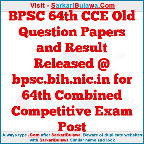 BPSC 64th CCE Old Question Papers and Result Released @ bpsc.bih.nic.in for 64th Combined Competitive Exam Post