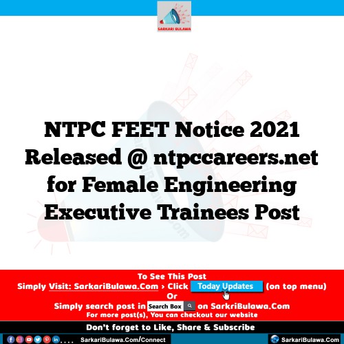 NTPC FEET Notice 2021 Released @ ntpccareers.net for Female Engineering Executive Trainees Post