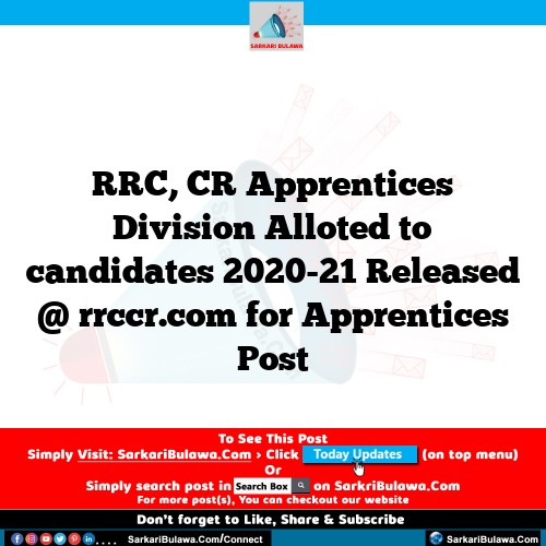 RRC, CR Apprentices Division Alloted to candidates 2020-21 Released @ rrccr.com for Apprentices Post