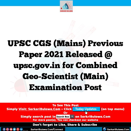 UPSC CGS (Mains) Previous Paper 2021 Released @ upsc.gov.in for Combined Geo-Scientist (Main) Examination Post