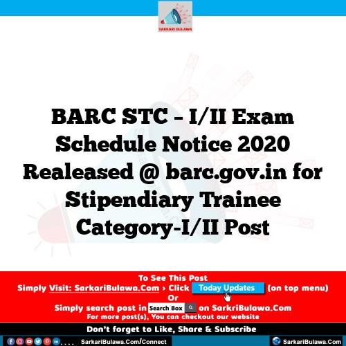 BARC STC – I/II Exam Schedule Notice 2020 Realeased @ barc.gov.in for Stipendiary Trainee Category-I/II Post
