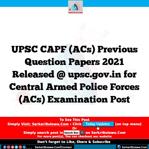 UPSC CAPF (ACs) Previous Question Papers 2021 Released @ upsc.gov.in for Central Armed Police Forces (ACs) Examination Post