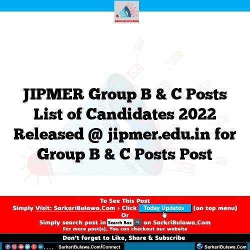 JIPMER Group B & C Posts List of Candidates 2022 Released @ jipmer.edu.in for Group B & C Posts Post