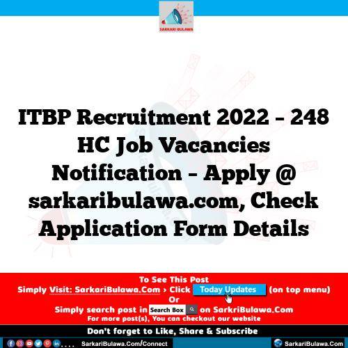 ITBP Recruitment 2022 – 248 HC Job Vacancies Notification – Apply @ nayisarkarinaukriya.com, Check Application Form Details