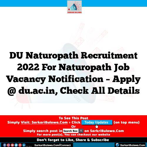 DU Naturopath Recruitment 2022 For Naturopath Job Vacancy Notification – Apply @ du.ac.in, Check All Details