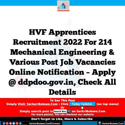 HVF  Apprentices Recruitment 2022 For 214 Mechanical Engineering & Various Post Job Vacancies Online Notification – Apply @ ddpdoo.gov.in, Check All Details