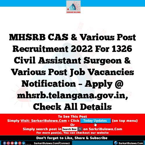 MHSRB CAS & Various Post Recruitment 2022 For 1326 Civil Assistant Surgeon & Various Post Job Vacancies Notification – Apply @ mhsrb.telangana.gov.in, Check All Details