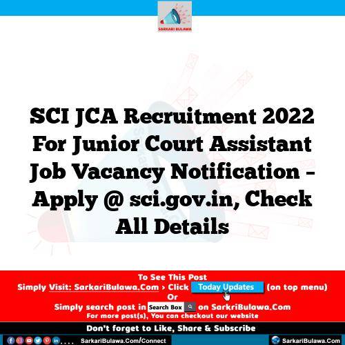 SCI  JCA Recruitment 2022 For Junior Court Assistant Job Vacancy Notification – Apply @ sci.gov.in, Check All Details