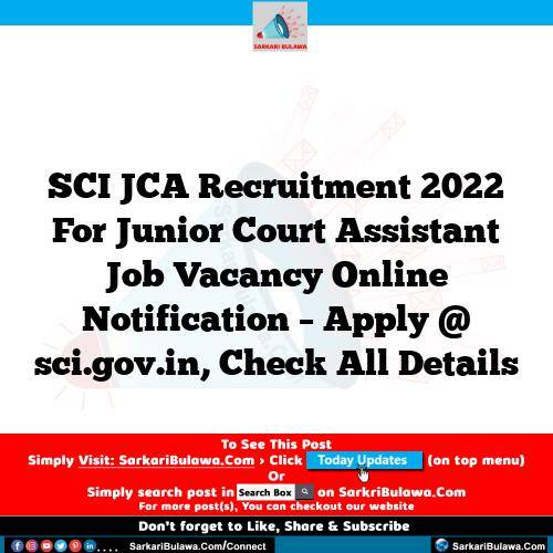 SCI JCA Recruitment 2022 For Junior Court Assistant Job Vacancy Online Notification – Apply @ sci.gov.in, Check All Details