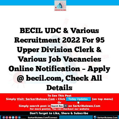 BECIL UDC & Various Recruitment 2022 For 95 Upper Division Clerk & Various Job Vacancies Online Notification – Apply @ becil.com, Check All Details