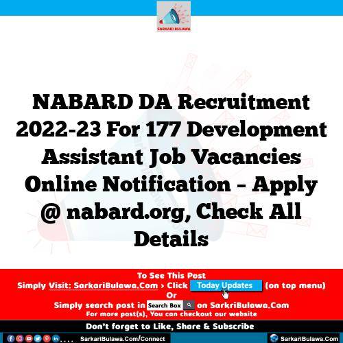 NABARD DA Recruitment 2022-23 For 177 Development Assistant Job Vacancies Online Notification – Apply @ nabard.org, Check All Details