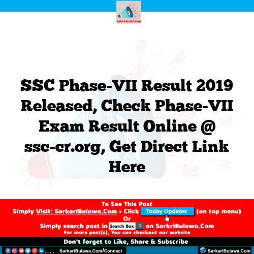 SSC Phase-VII Result 2019 Released, Check Phase-VII Exam Result Online @ ssc-cr.org, Get Direct Link Here